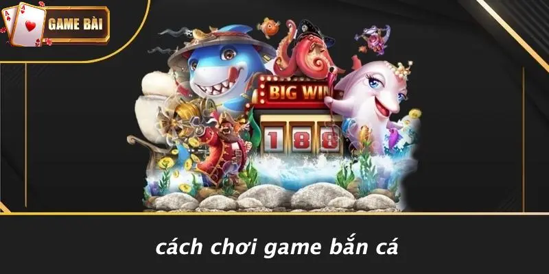Bắn Cá 1 Bắn cá