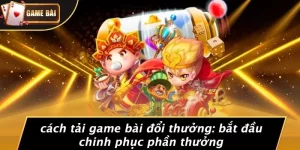 Cách Tải Game Bài Đổi Thưởng