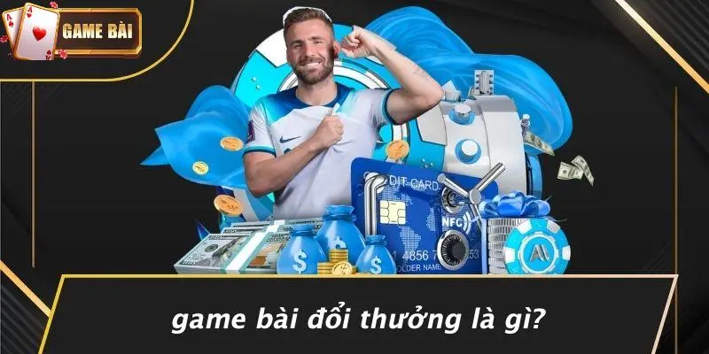 Game bài đổi thưởng 1 Game bài đổi thưởng