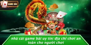 Nhà Cái Game Bài Uy Tín