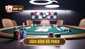 cách đánh bài poker