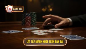 Lật tẩy mánh khóe trên bàn bài