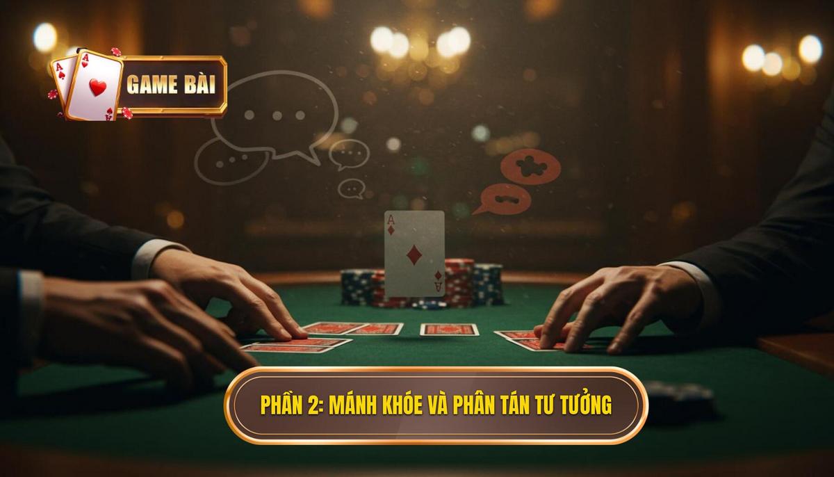 Phần 2_ Mánh Khóe Tâm Lý và Phân Tán Tư Tưởng