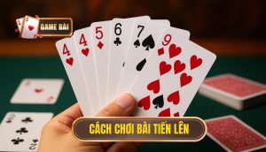 cách chơi bài tiến lên