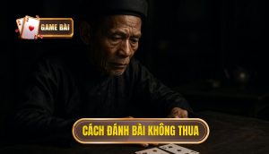 Cách đánh bài không thua