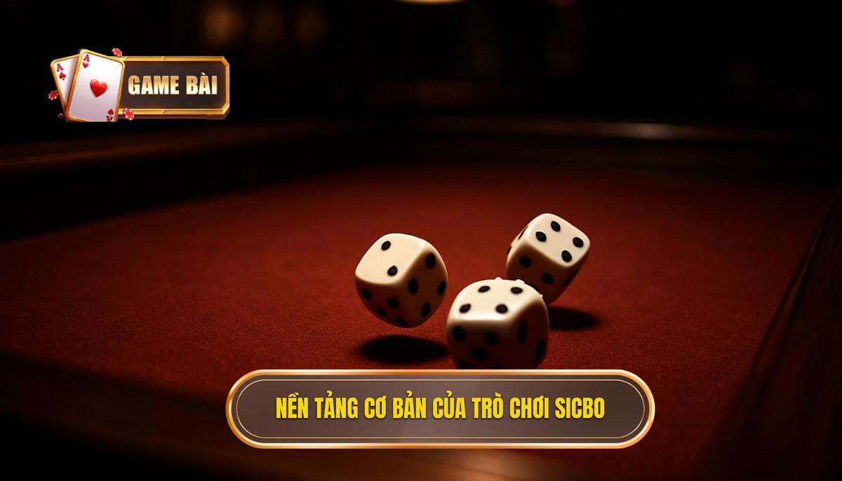 Nền Tảng Cơ Bản của Sicbo