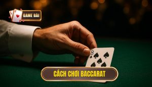 cách chơi baccarat