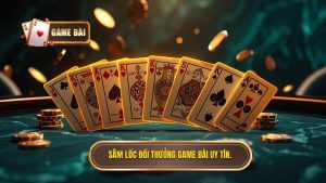 Sâm lốc đổi thưởng GAME BÀI uy tín.