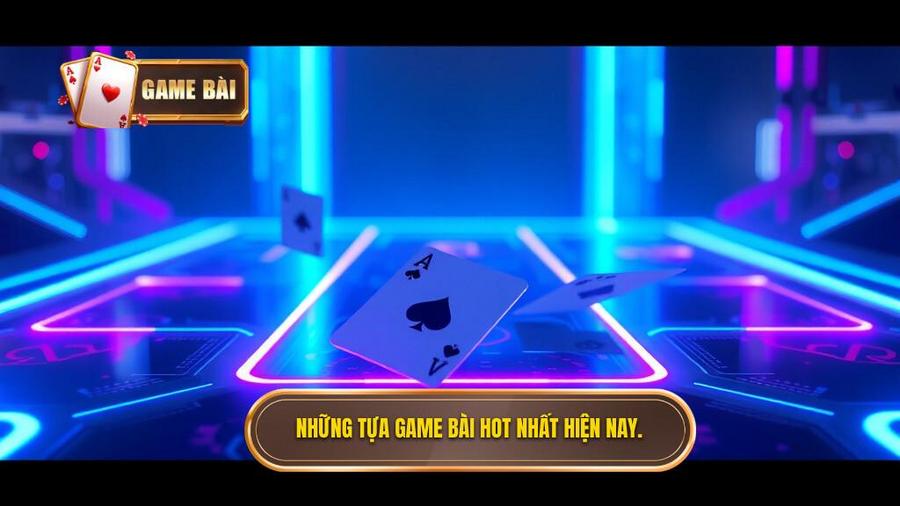 Top những tựa game bài hot nhất không thể bỏ qua